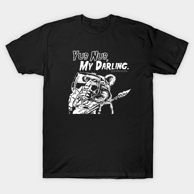 Yub Nub My Darling T-Shirt by zacktastic